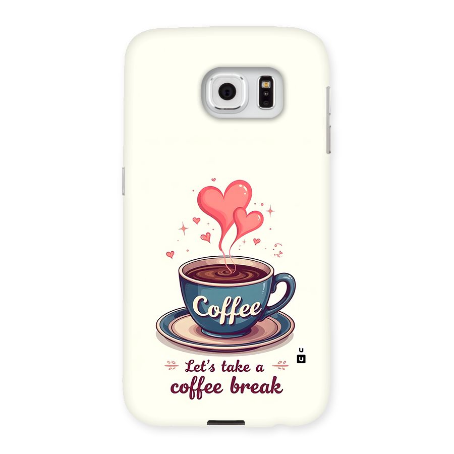 Love Coffee Break Back Case for Galaxy S6