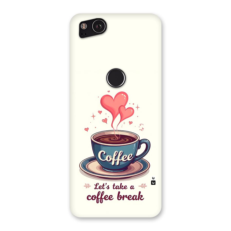 Love Coffee Break Back Case for Google Pixel 2