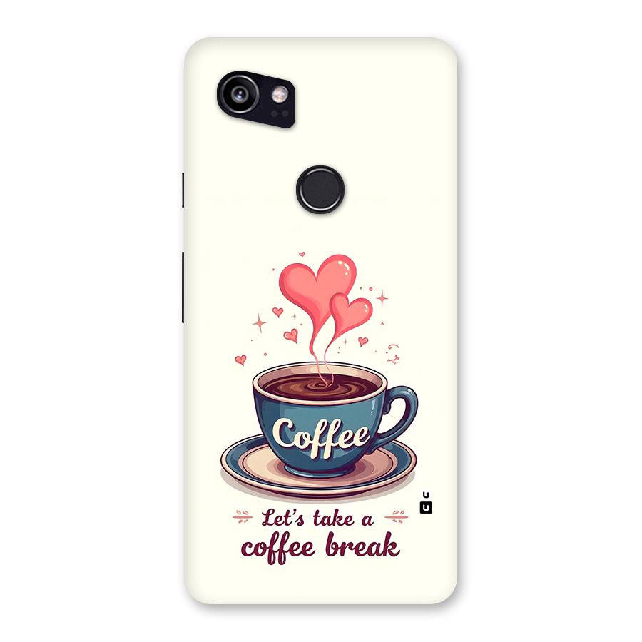 Love Coffee Break Back Case for Google Pixel 2 XL