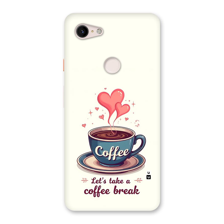 Love Coffee Break Back Case for Google Pixel 3 XL