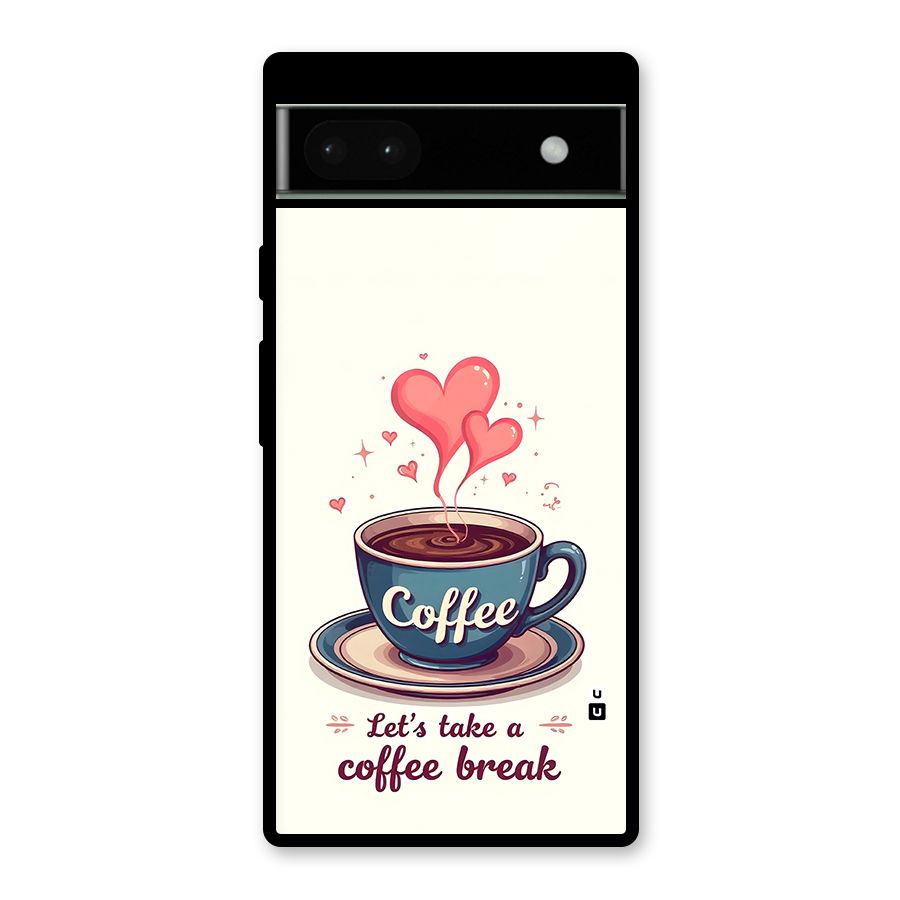 Love Coffee Break Glass Back Case for Google Pixel 6a