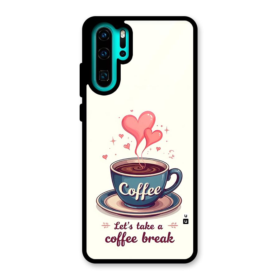 Love Coffee Break Glass Back Case for Huawei P30 Pro