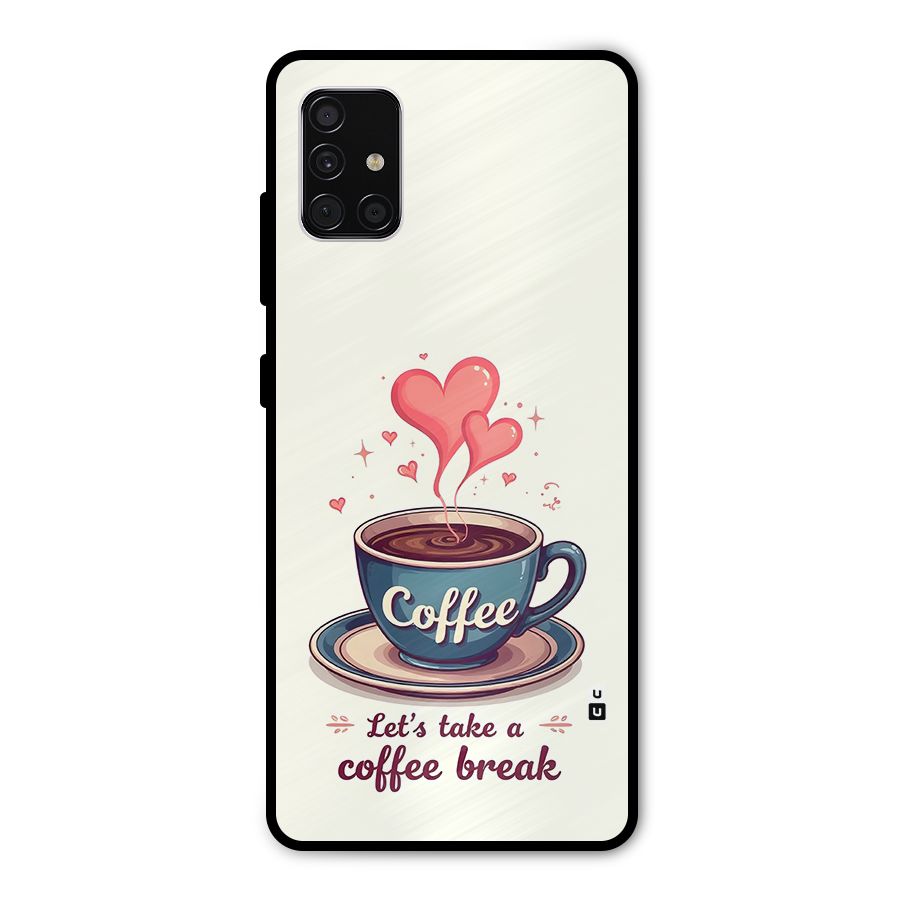 Love Coffee Break Metal Back Case for Galaxy A51