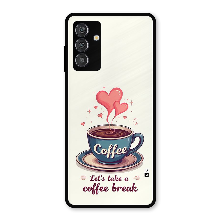 Love Coffee Break Metal Back Case for Galaxy F13