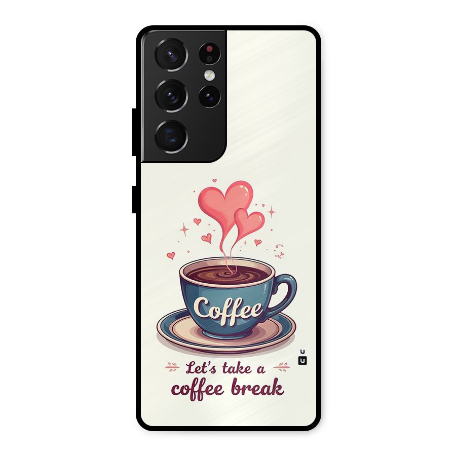 Love Coffee Break Metal Back Case for Galaxy S21 Ultra 5G