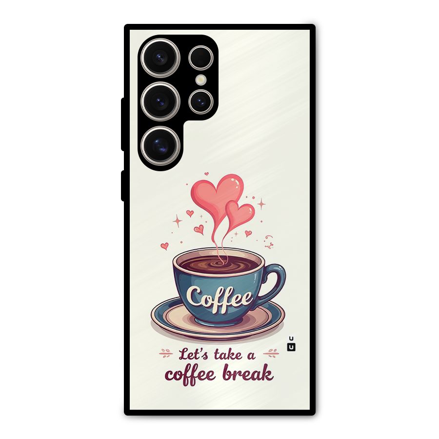 Love Coffee Break Metal Back Case for Galaxy S24 Ultra