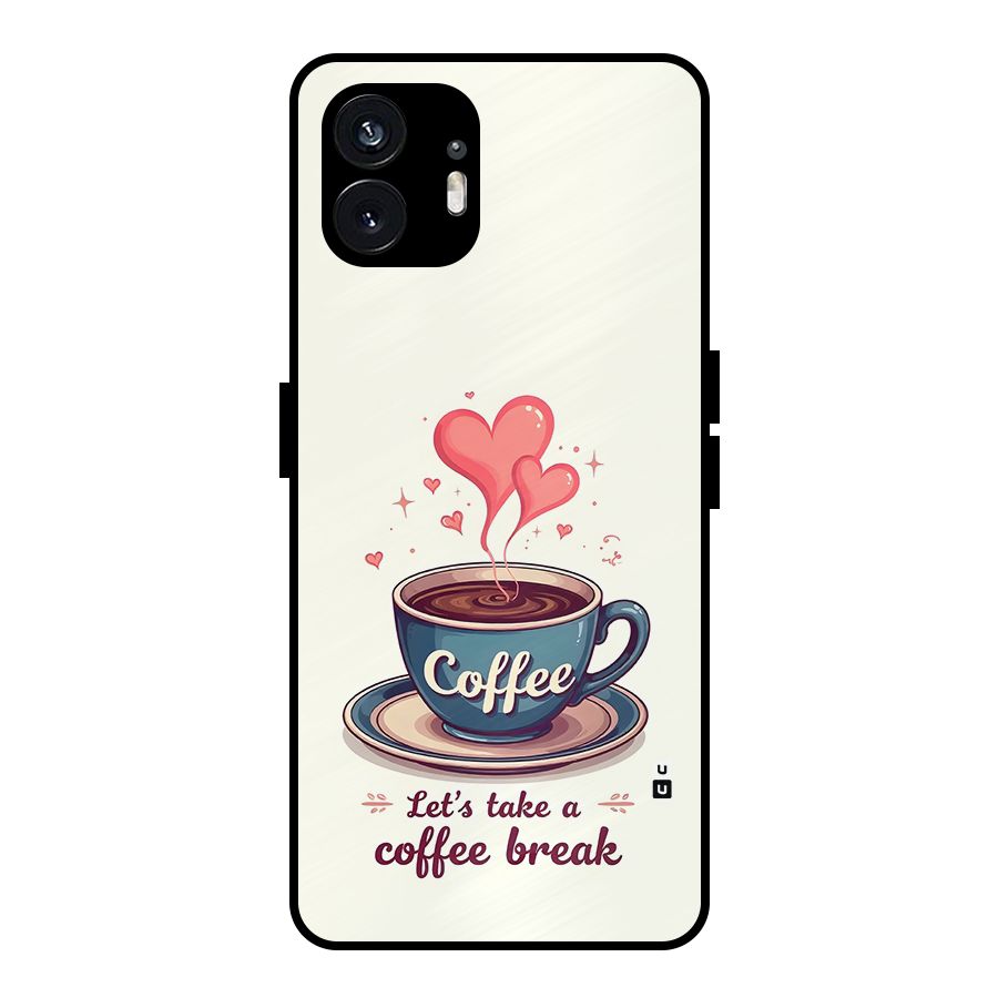 Love Coffee Break Metal Back Case for Nothing Phone 2