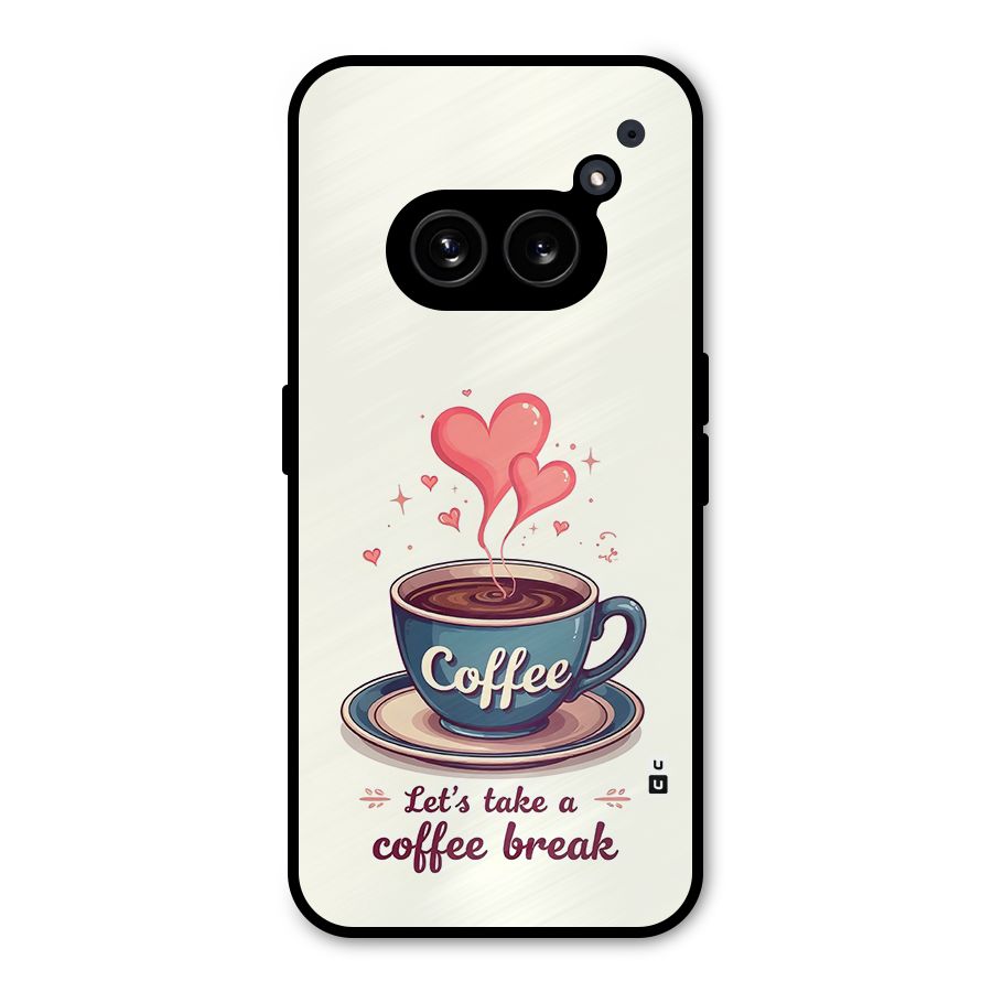Love Coffee Break Metal Back Case for Nothing Phone 2a Plus