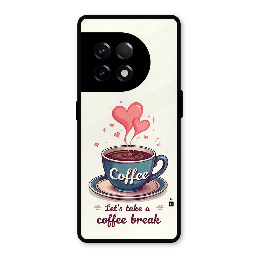 Love Coffee Break Metal Back Case for OnePlus 11R