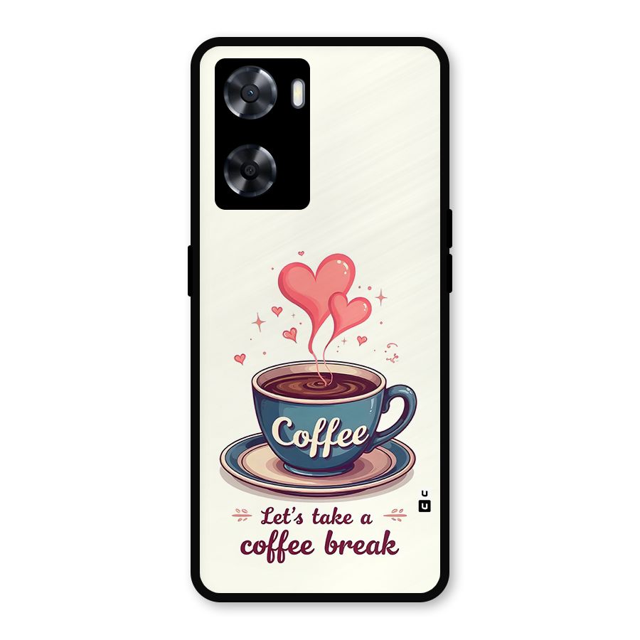 Love Coffee Break Metal Back Case for Oppo A77s