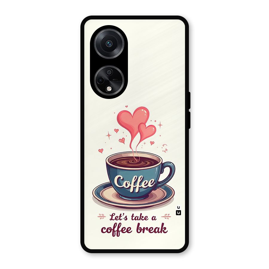Love Coffee Break Metal Back Case for Oppo F23