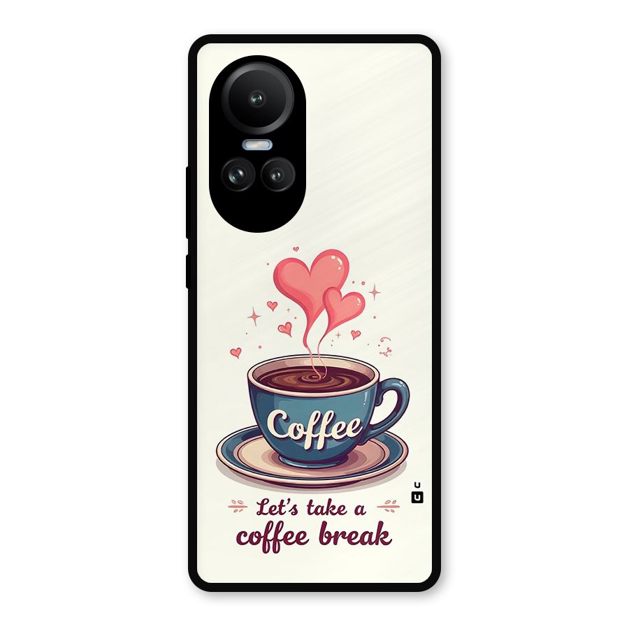 Love Coffee Break Metal Back Case for Oppo Reno10