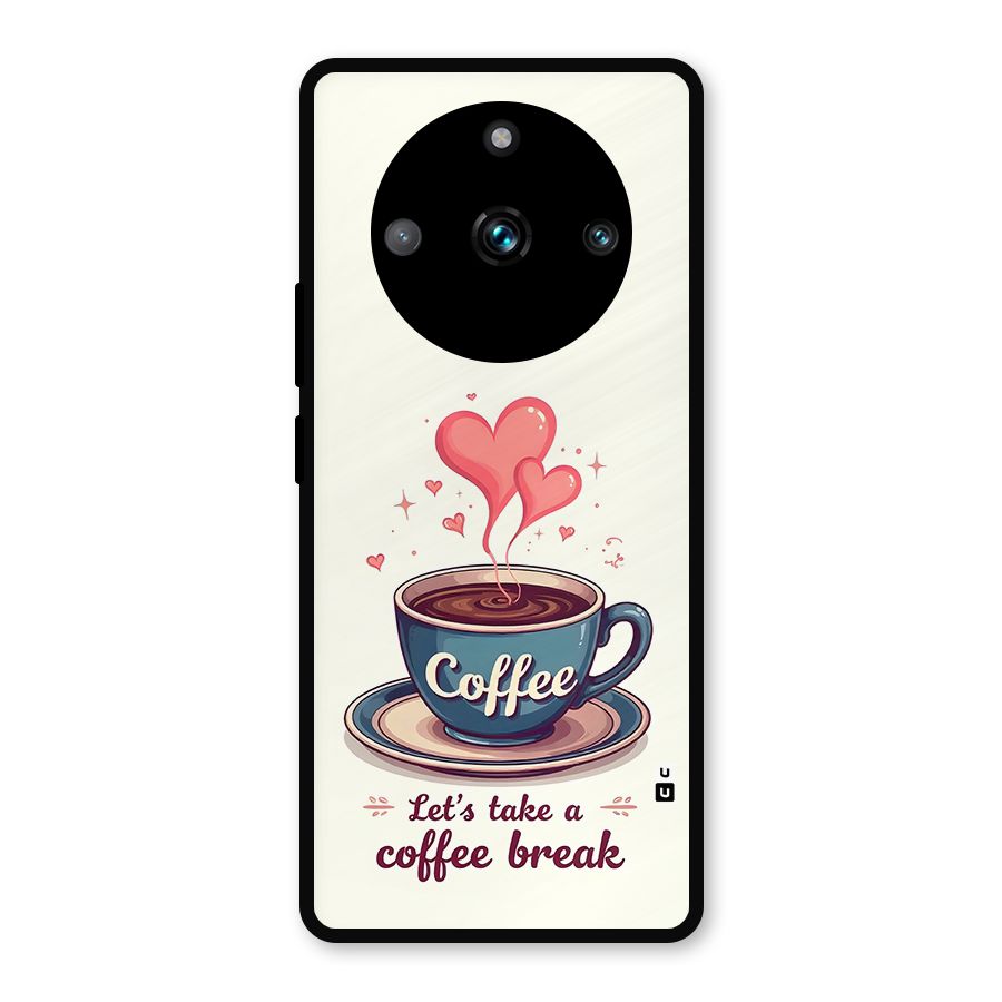 Love Coffee Break Metal Back Case for Realme 11 Pro Plus