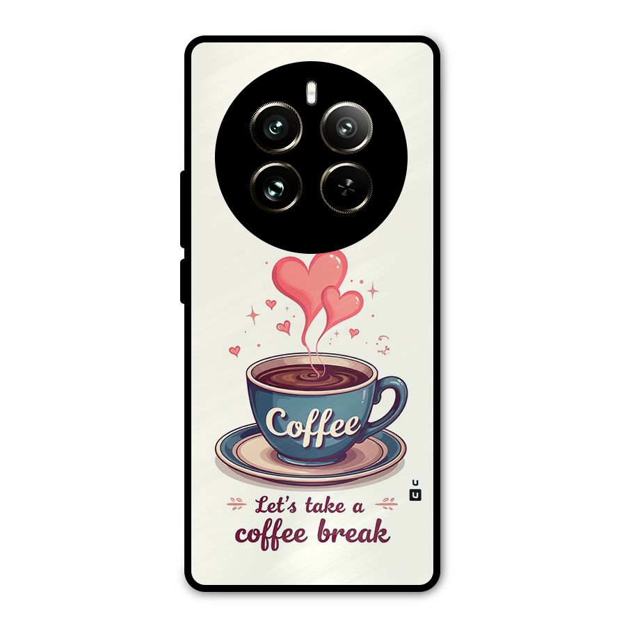 Love Coffee Break Metal Back Case for Realme 12 Pro