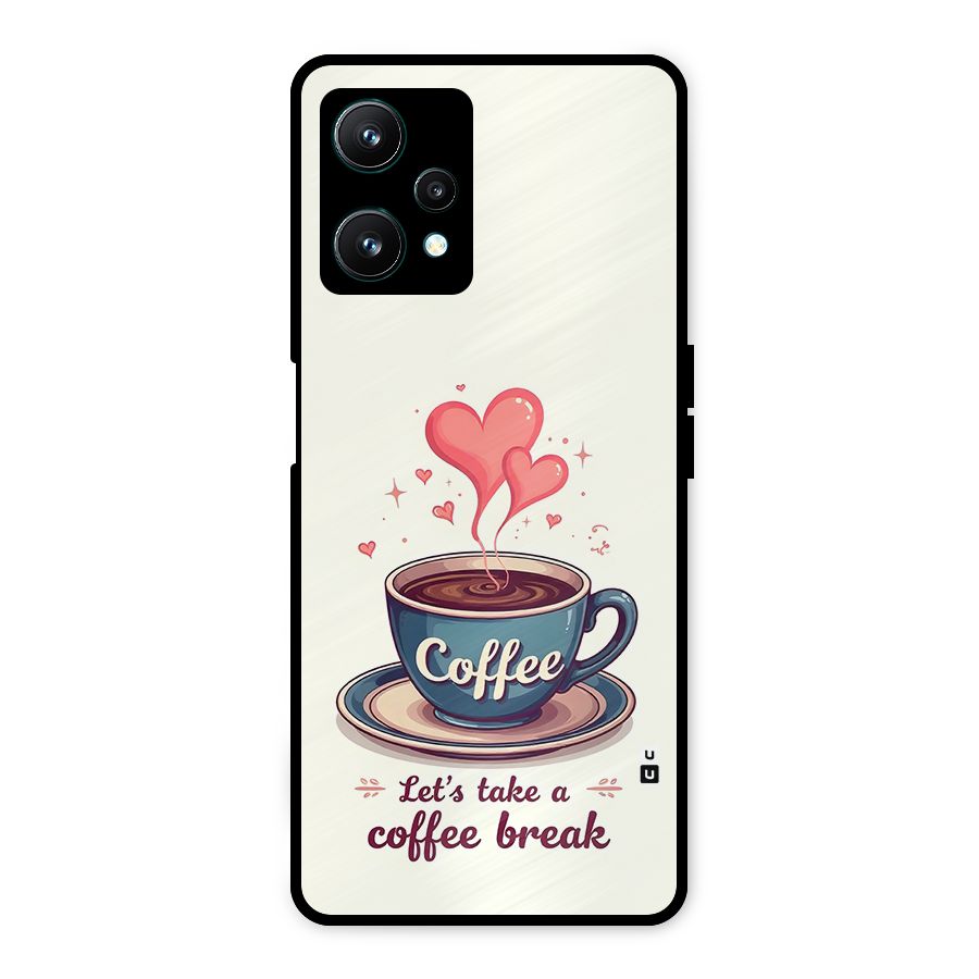 Love Coffee Break Metal Back Case for Realme 9 Pro 5G