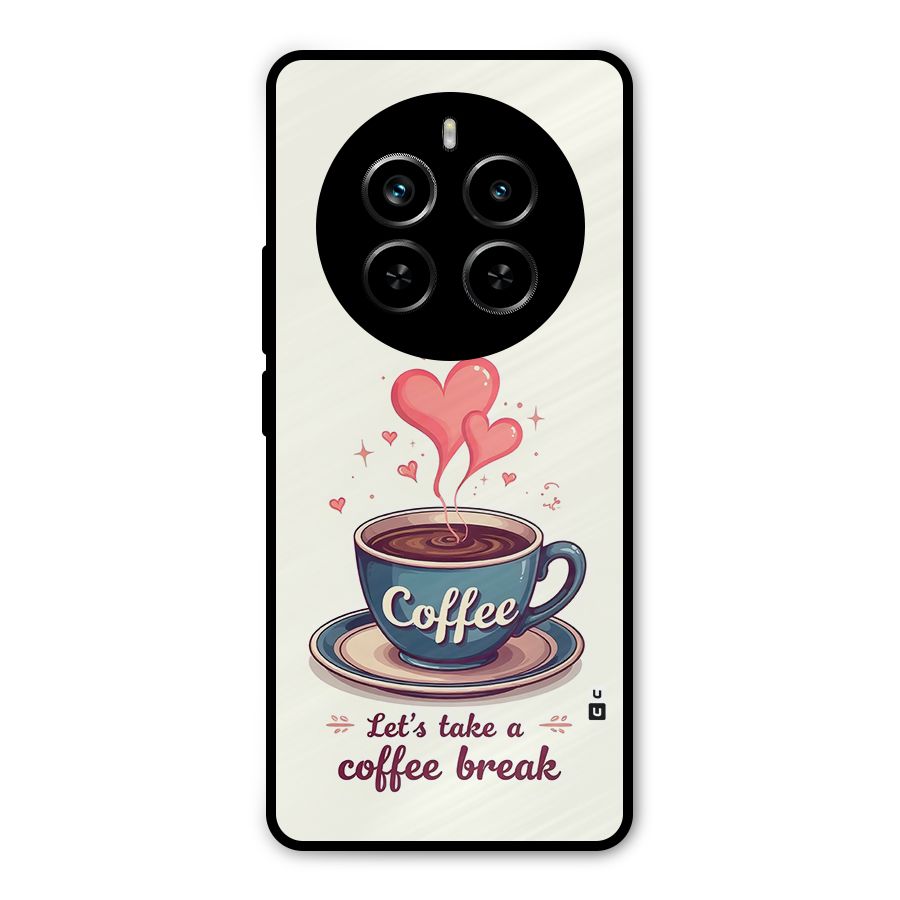 Love Coffee Break Metal Back Case for Realme P1 Pro