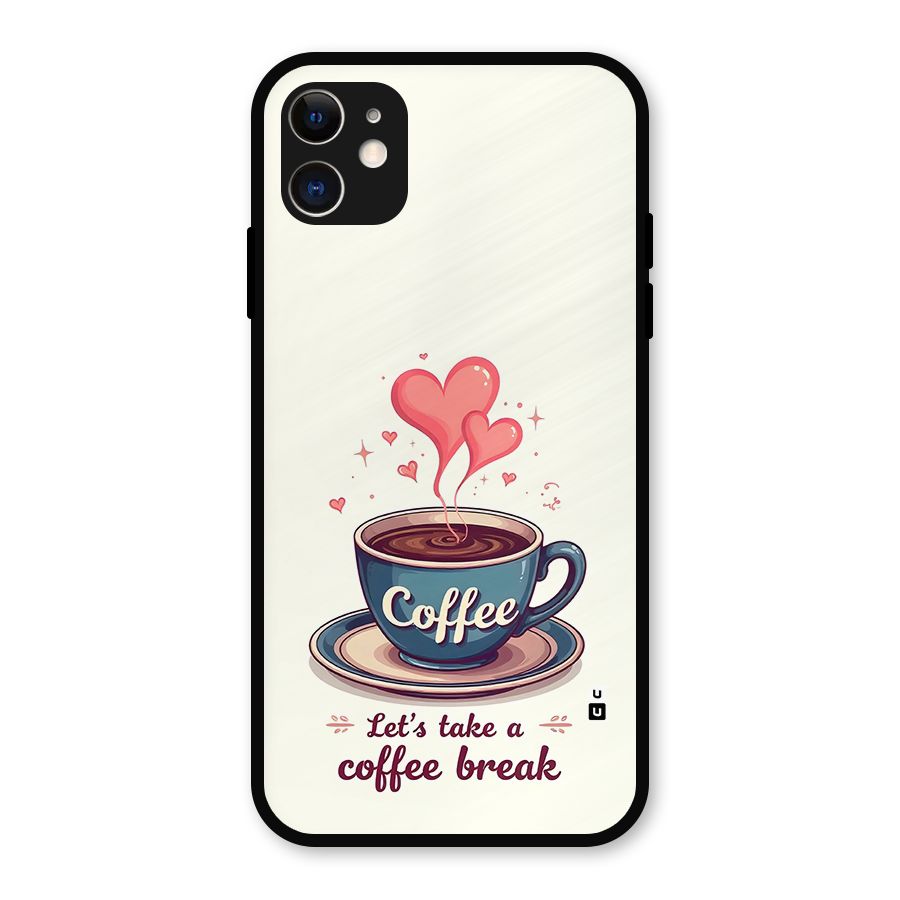 Love Coffee Break Metal Back Case for iPhone 11