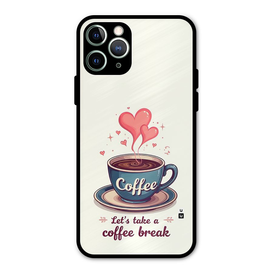 Love Coffee Break Metal Back Case for iPhone 11 Pro Max