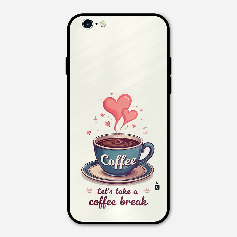 Love Coffee Break Metal Back Case for iPhone 6 6s