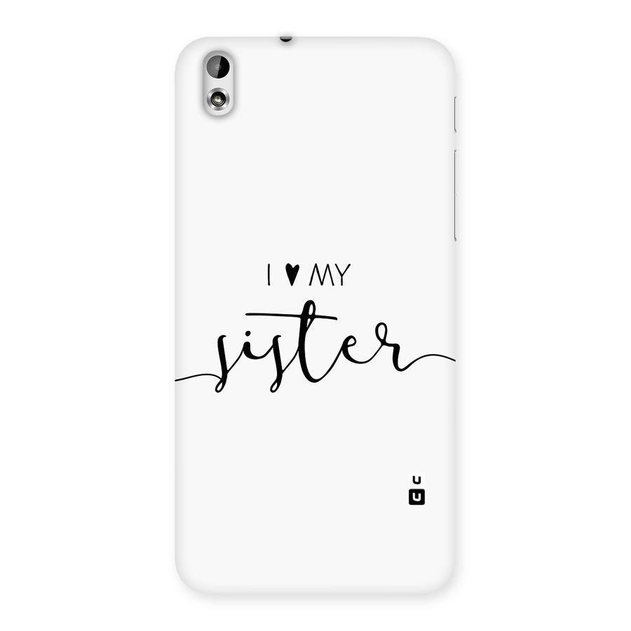 Love My Sister Back Case for Desire 816g