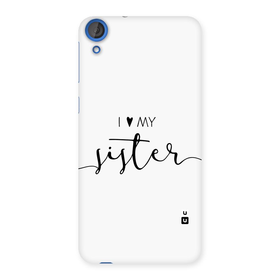 Love My Sister Back Case for Desire 820