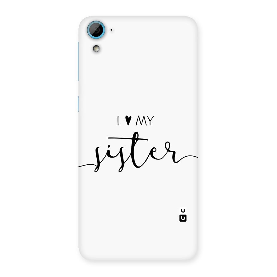 Love My Sister Back Case for Desire 826