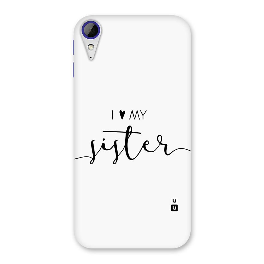 Love My Sister Back Case for Desire 830