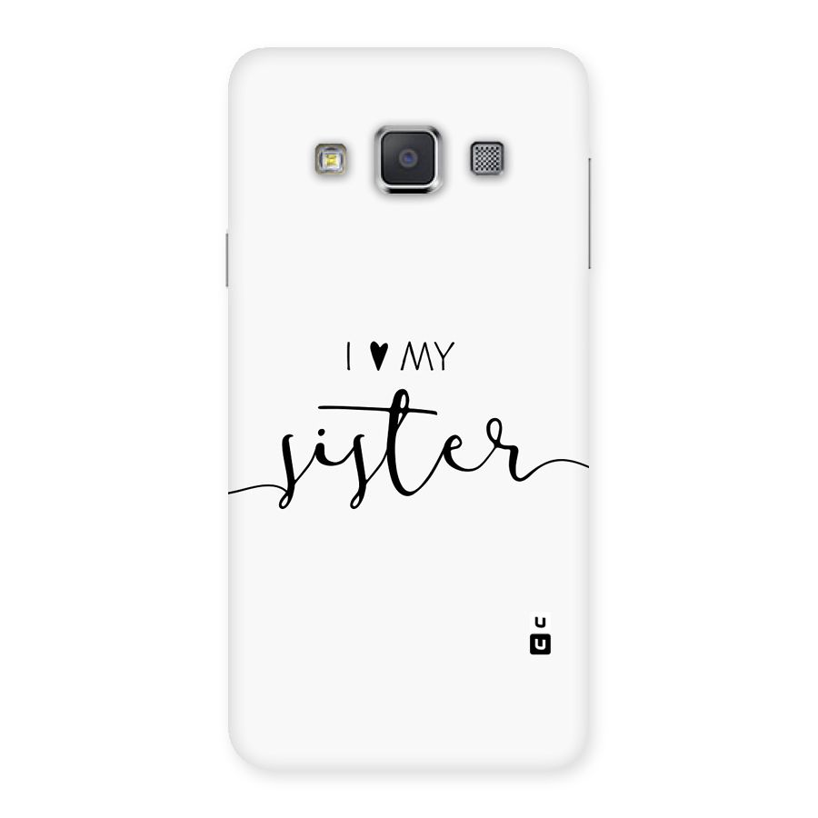 Love My Sister Back Case for Galaxy A3