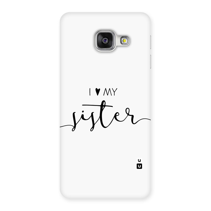 Love My Sister Back Case for Galaxy A3 (2016)