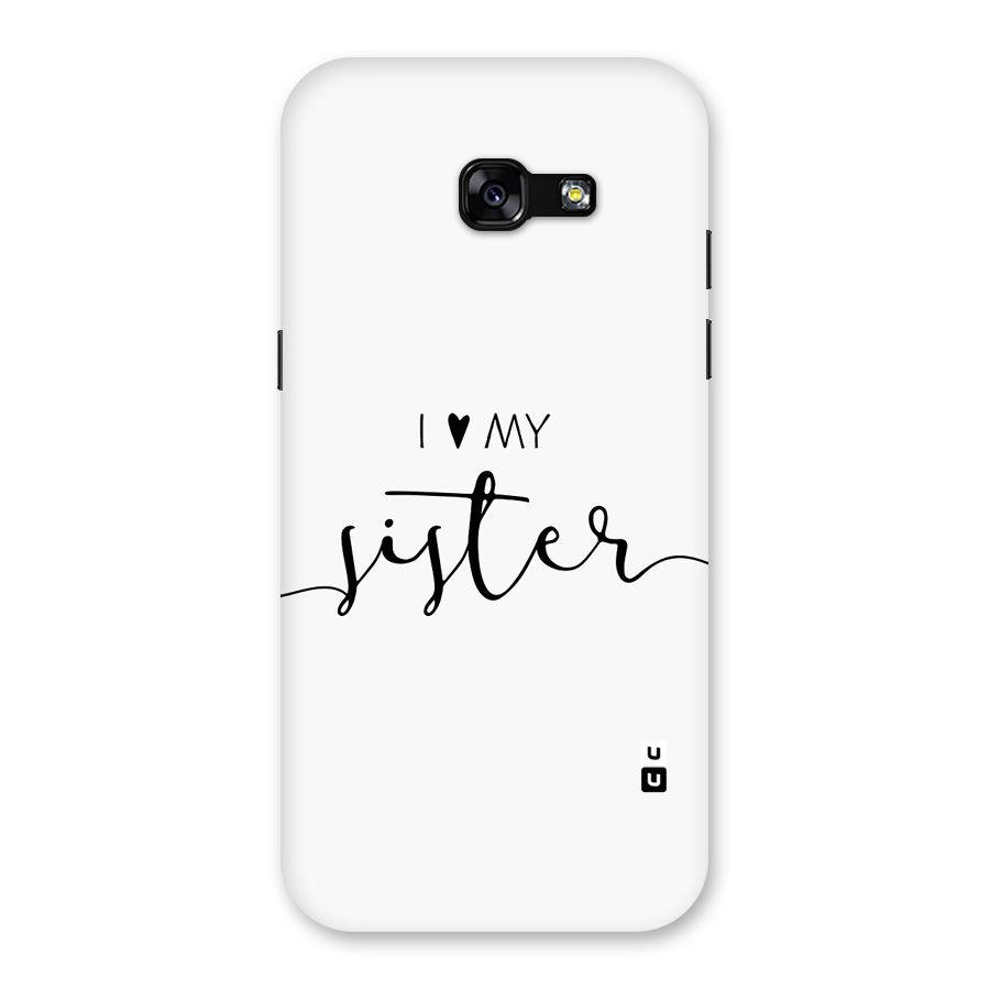 Love My Sister Back Case for Galaxy A5 2017