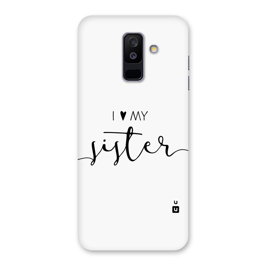 Love My Sister Back Case for Galaxy A6 Plus