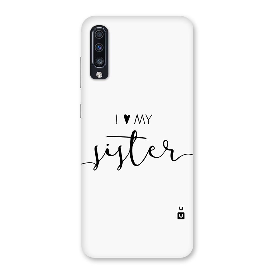 Love My Sister Back Case for Galaxy A70