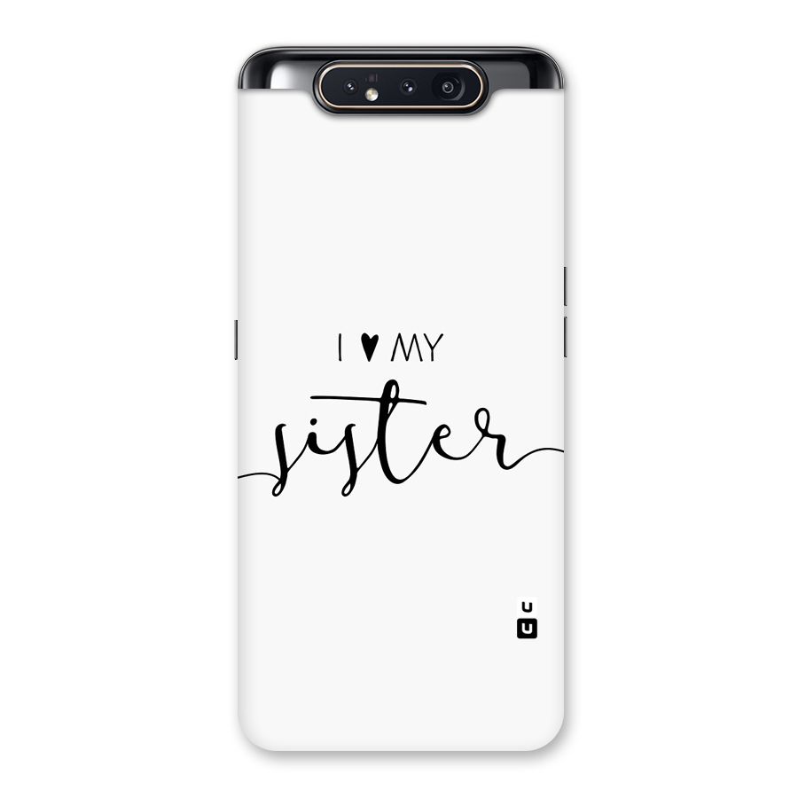Love My Sister Back Case for Galaxy A80