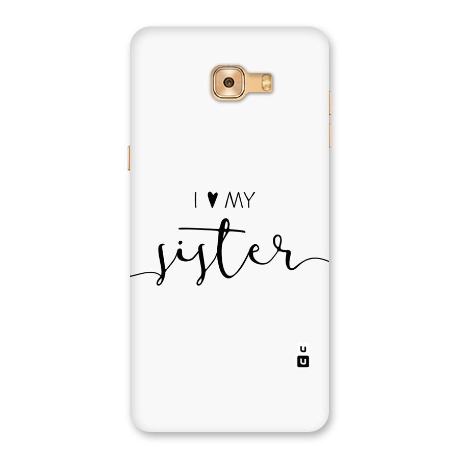 Love My Sister Back Case for Galaxy C9 Pro