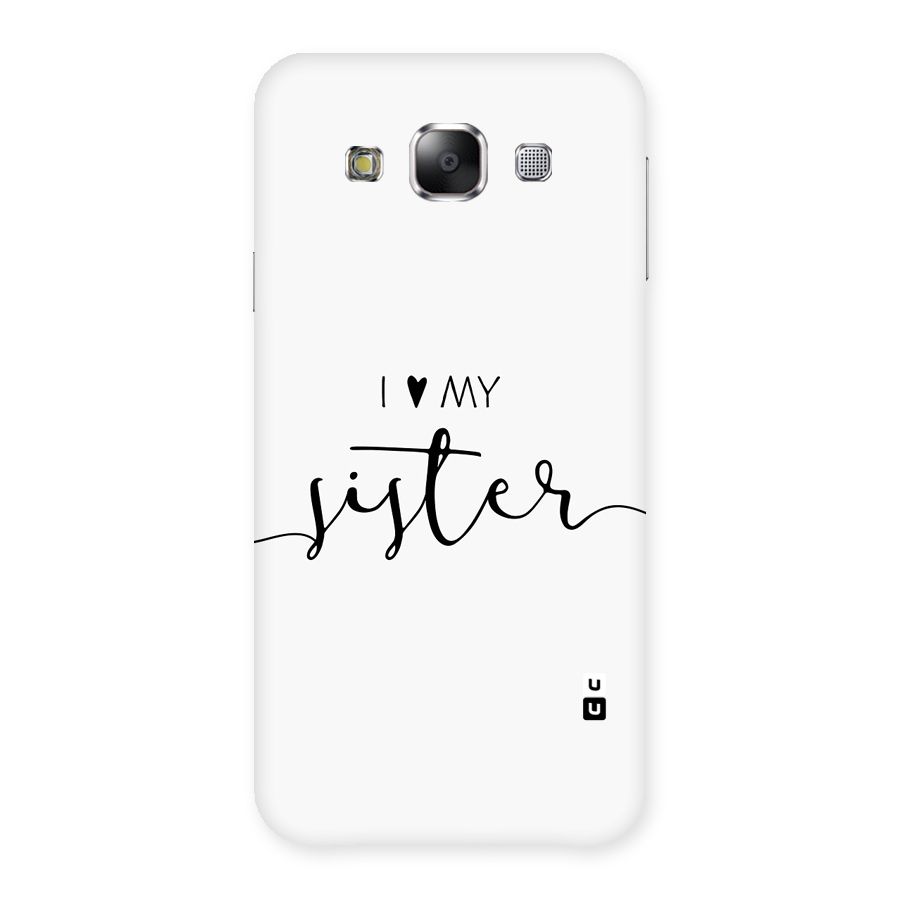 Love My Sister Back Case for Galaxy E5