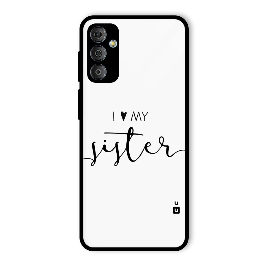 Love My Sister Glass Back Case for Galaxy F23
