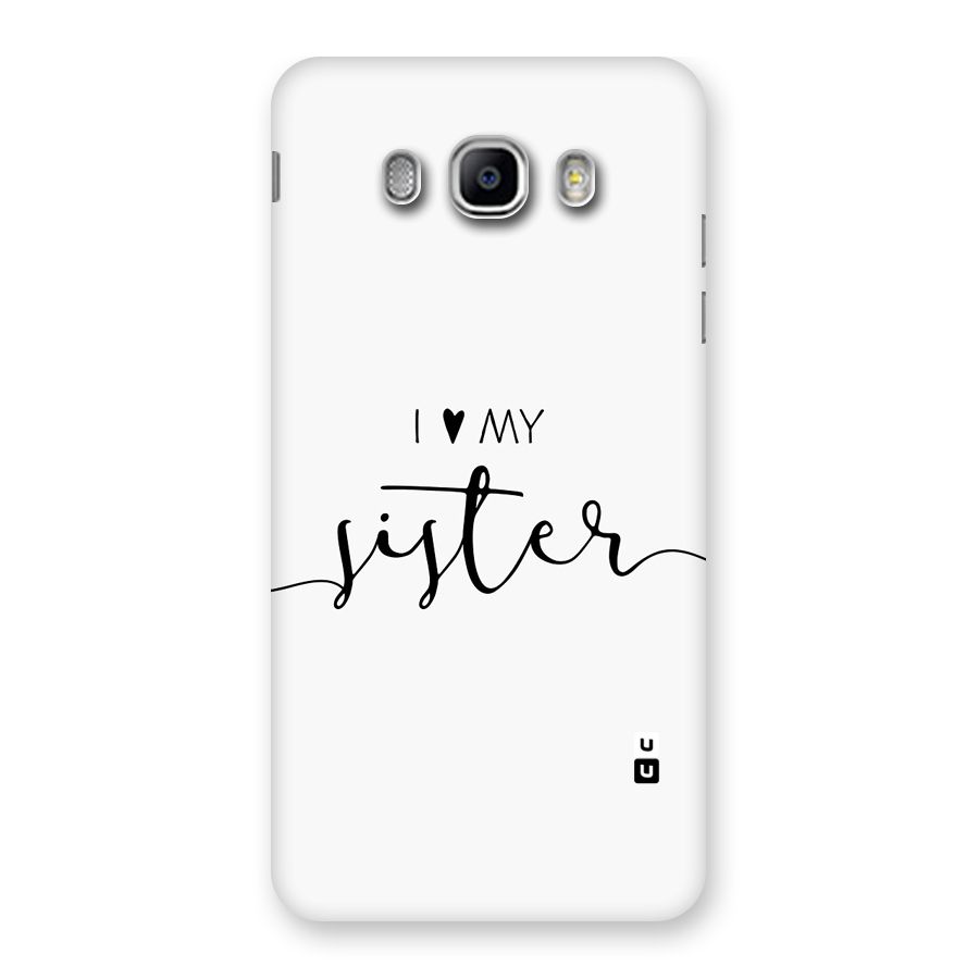 Love My Sister Back Case for Galaxy J5 2016