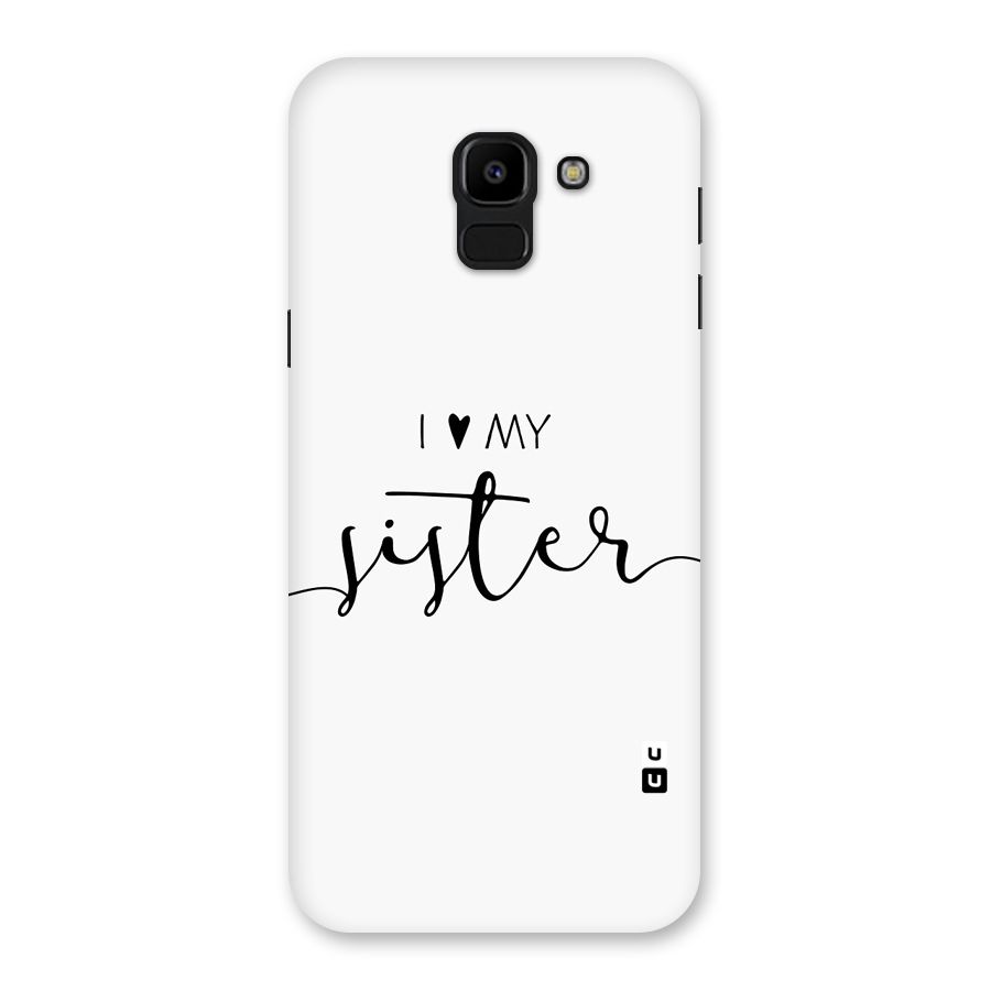 Love My Sister Back Case for Galaxy J6