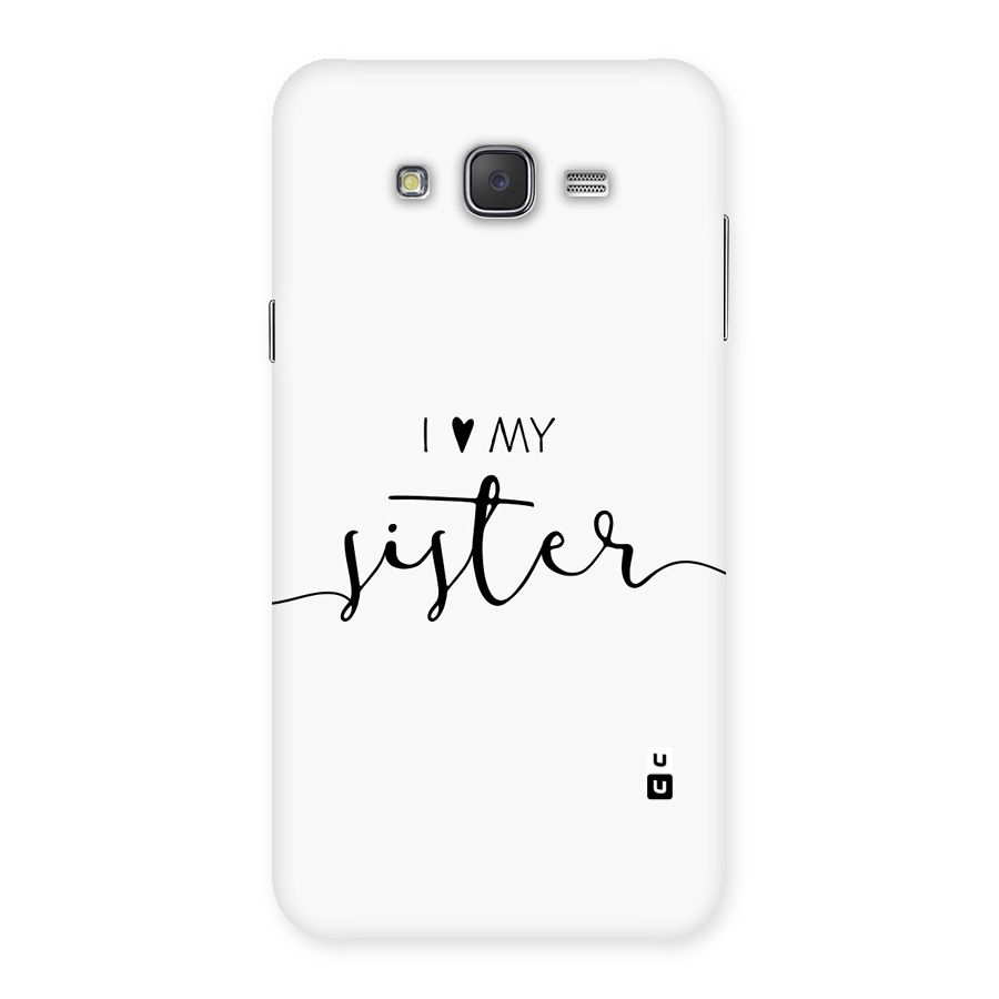 Love My Sister Back Case for Galaxy J7