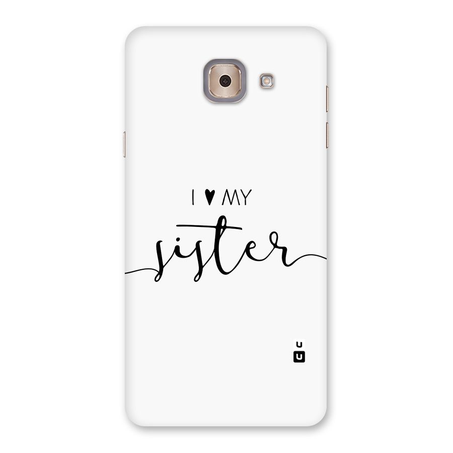 Love My Sister Back Case for Galaxy J7 Max