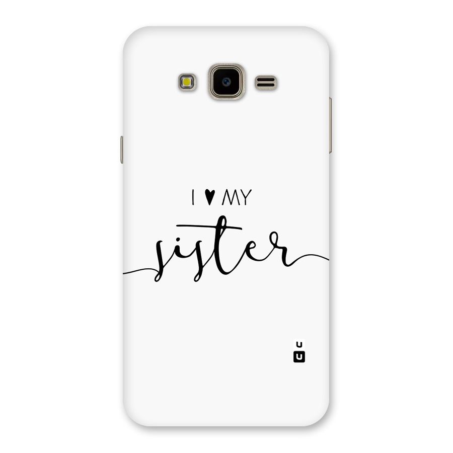 Love My Sister Back Case for Galaxy J7 Nxt