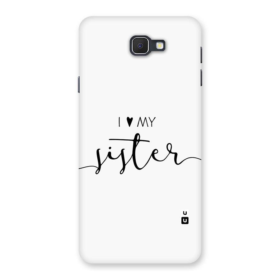 Love My Sister Back Case for Galaxy J7 Prime