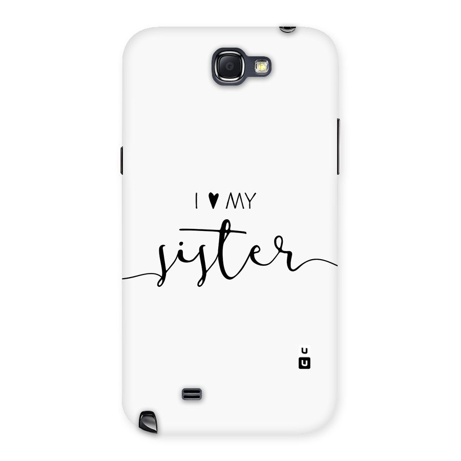Love My Sister Back Case for Galaxy Note 2