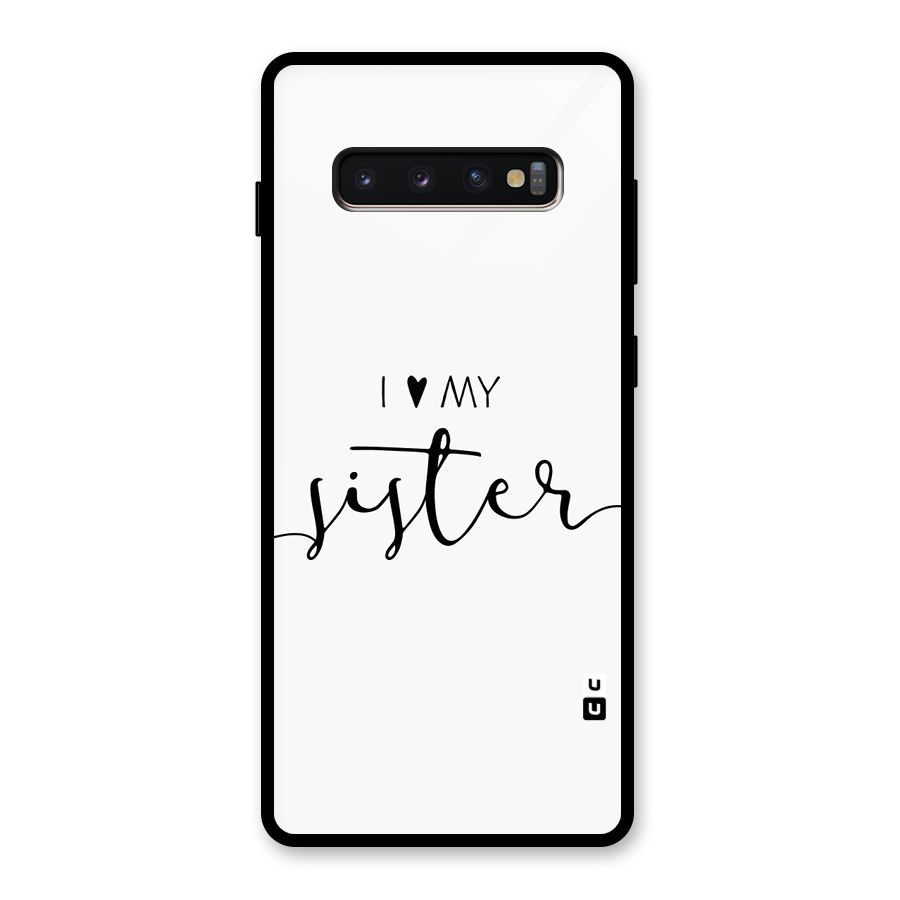 Love My Sister Glass Back Case for Galaxy S10 Plus