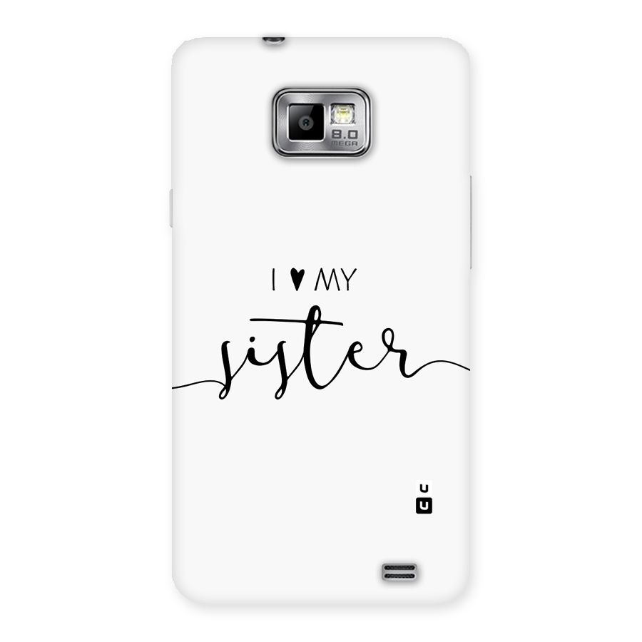 Love My Sister Back Case for Galaxy S2