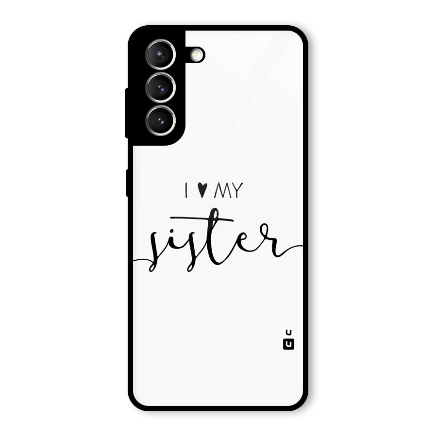 Love My Sister Glass Back Case for Galaxy S21 5G