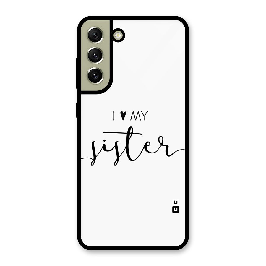 Love My Sister Glass Back Case for Galaxy S21 FE 5G