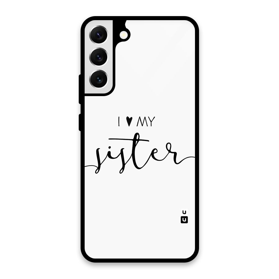 Love My Sister Glass Back Case for Galaxy S22 Plus 5G