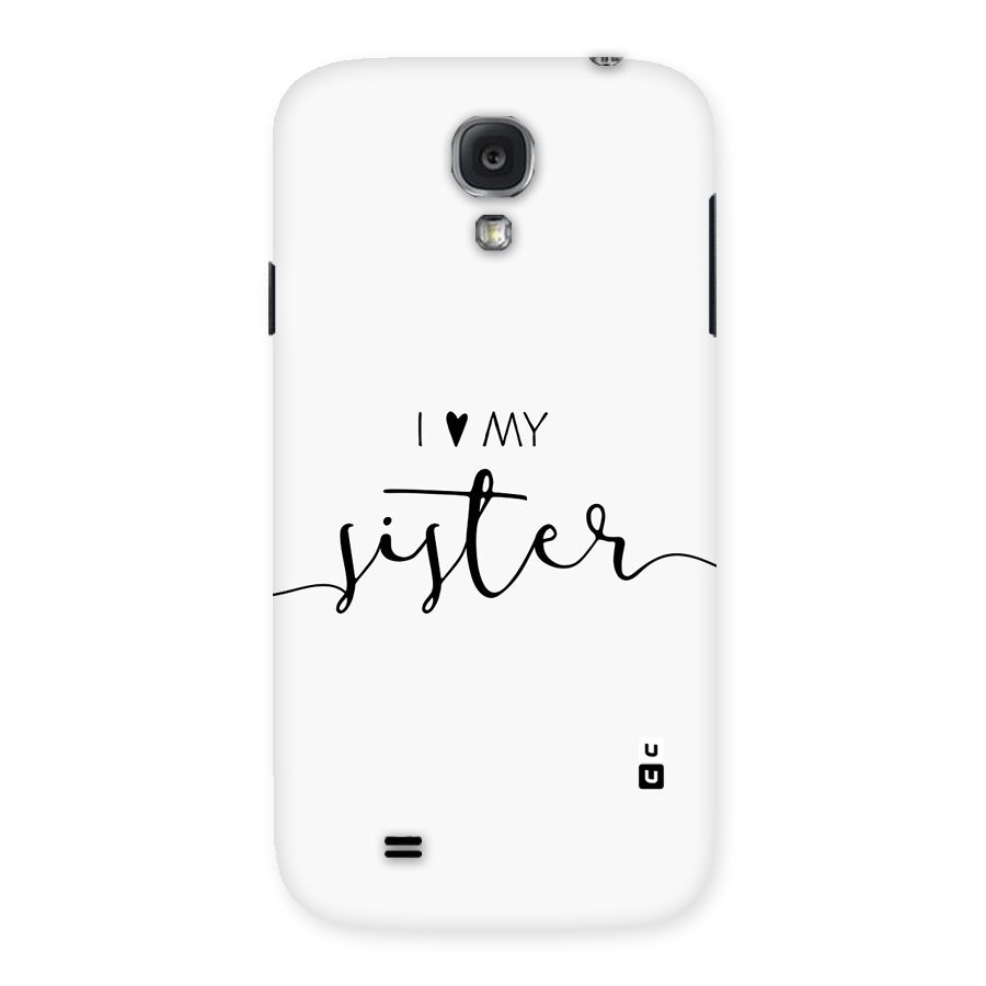 Love My Sister Back Case for Galaxy S4