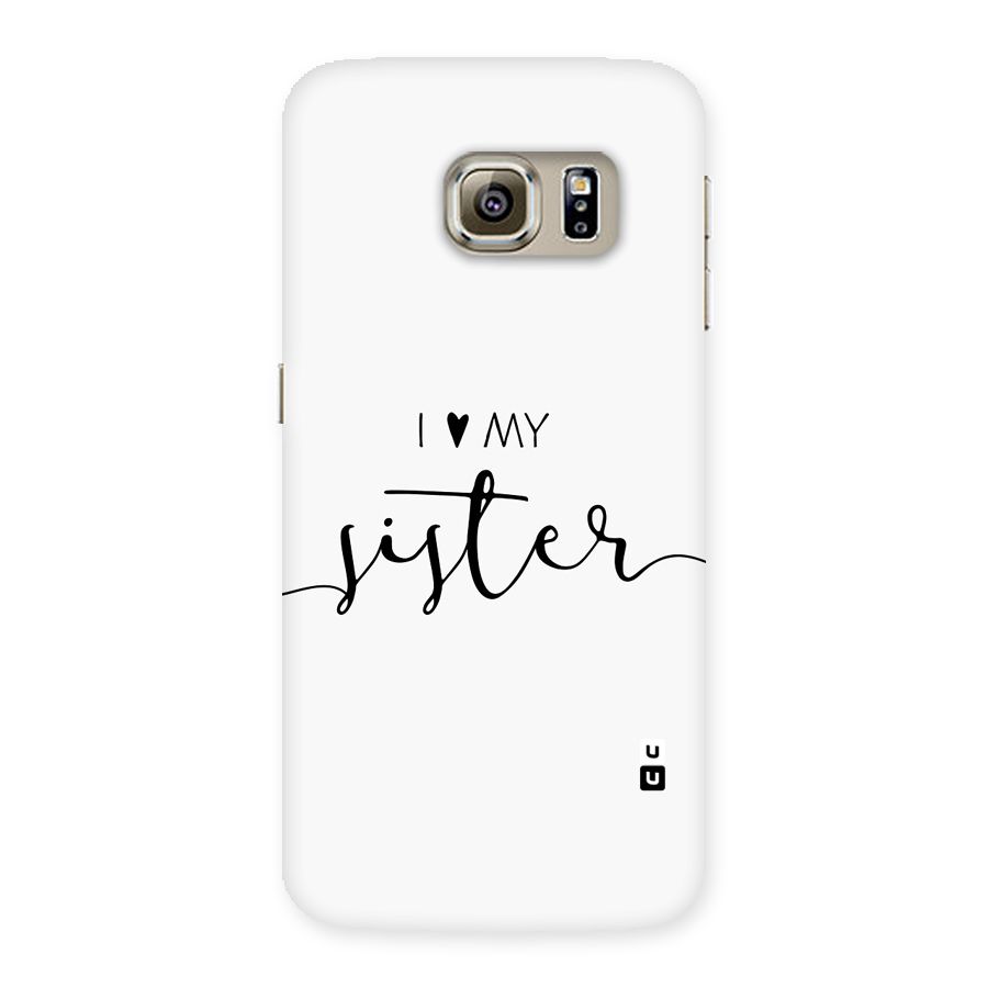 Love My Sister Back Case for Galaxy S6 edge